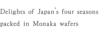 Delights of Japan’s four seasons packed in Monaka wafers